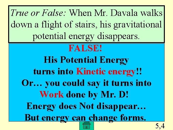 True or False: When Mr. Davala walks down a flight of stairs, his gravitational