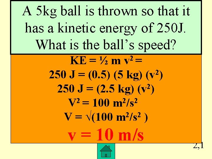 A 5 kg ball is thrown so that it has a kinetic energy of