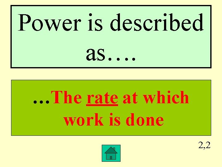 Power is described as…. …The rate at which work is done 2, 2 