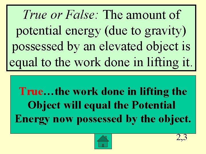 True or False: The amount of potential energy (due to gravity) possessed by an