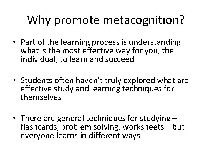 Why promote metacognition? • Part of the learning process is understanding what is the