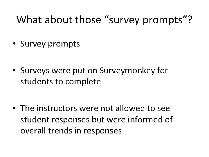 What about those “survey prompts”? • Survey prompts • Surveys were put on Surveymonkey