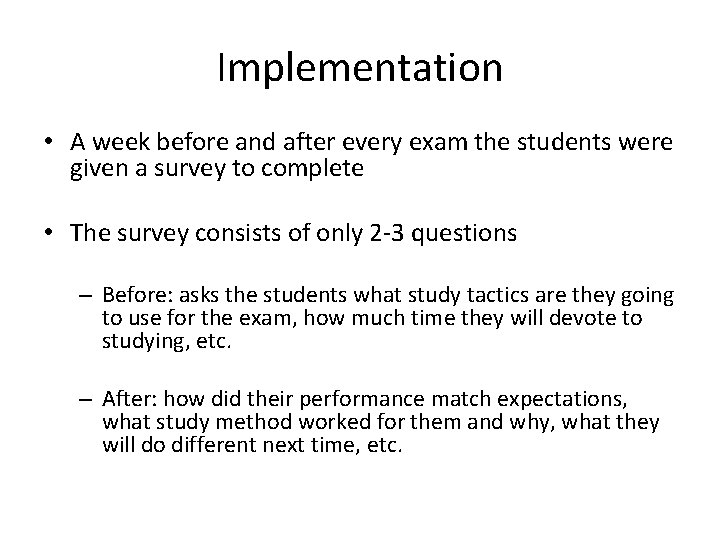 Implementation • A week before and after every exam the students were given a