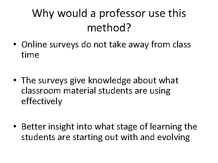 Why would a professor use this method? • Online surveys do not take away