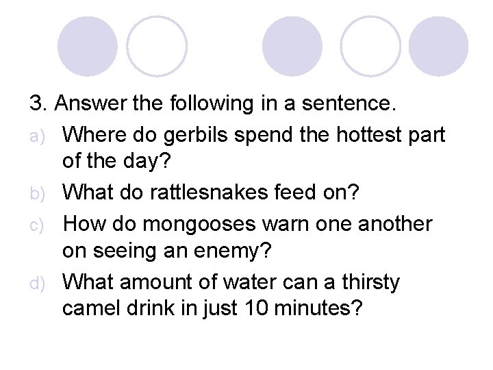 3. Answer the following in a sentence. a) Where do gerbils spend the hottest