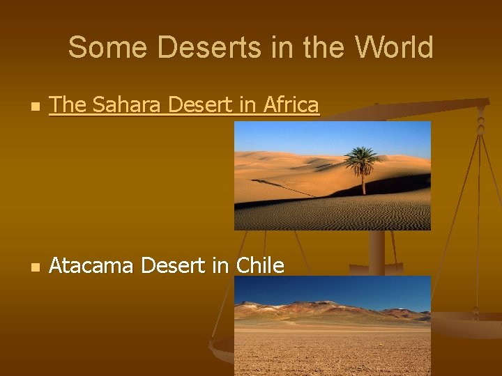 Some Deserts in the World n The Sahara Desert in Africa n Atacama Desert