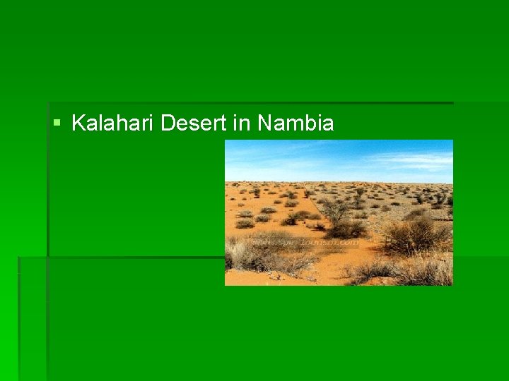 § Kalahari Desert in Nambia 