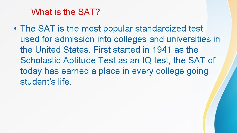 What is the SAT? • The SAT is the most popular standardized test used