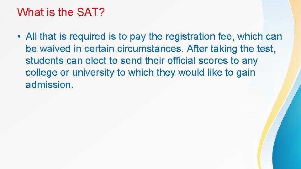What is the SAT? • All that is required is to pay the registration