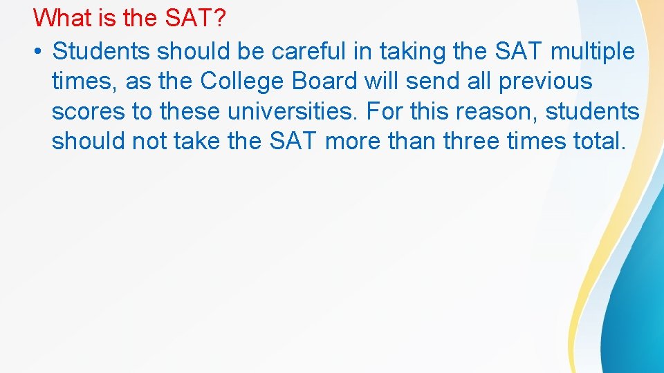 What is the SAT? • Students should be careful in taking the SAT multiple