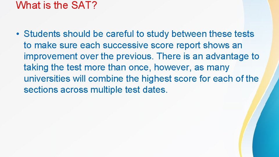 What is the SAT? • Students should be careful to study between these tests