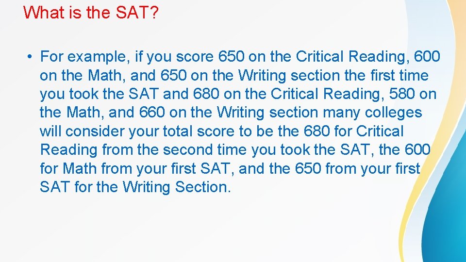 What is the SAT? • For example, if you score 650 on the Critical