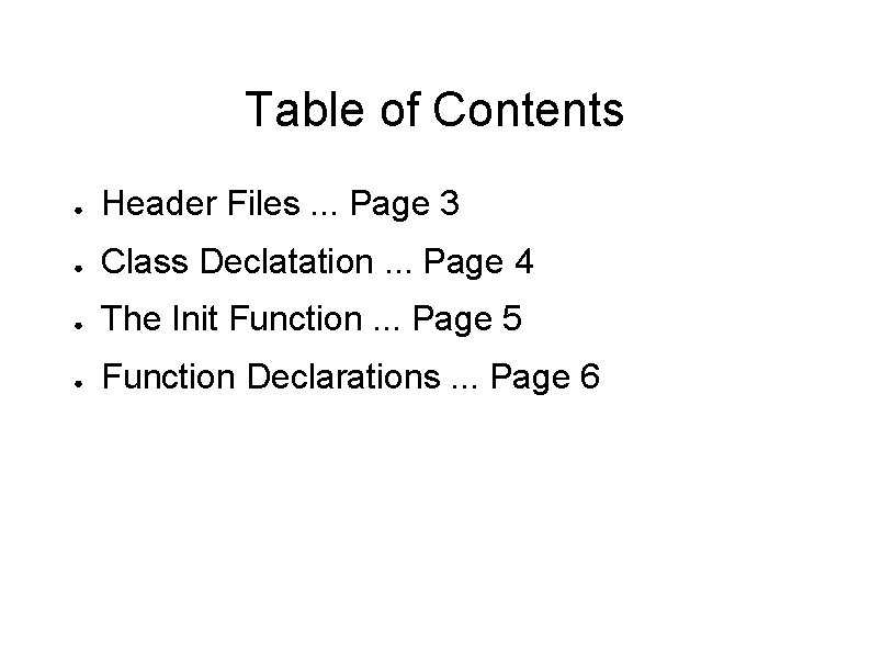 Table of Contents ● Header Files. . . Page 3 ● Class Declatation. .