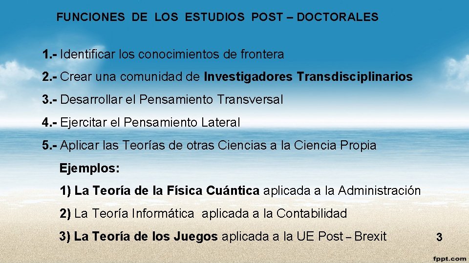 FUNCIONES DE LOS ESTUDIOS POST – DOCTORALES 1. - Identificar los conocimientos de frontera