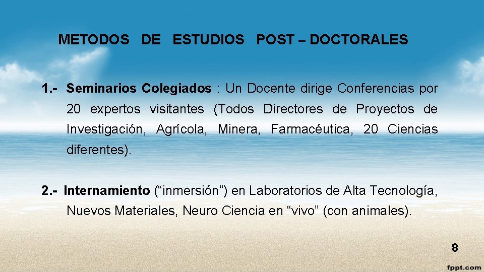 METODOS DE ESTUDIOS POST – DOCTORALES 1. - Seminarios Colegiados : Un Docente dirige