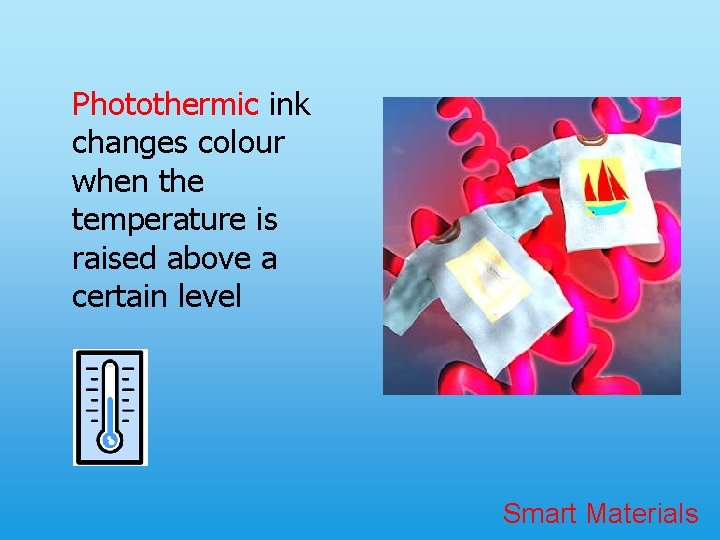 Photothermic ink changes colour when the temperature is raised above a certain level Smart