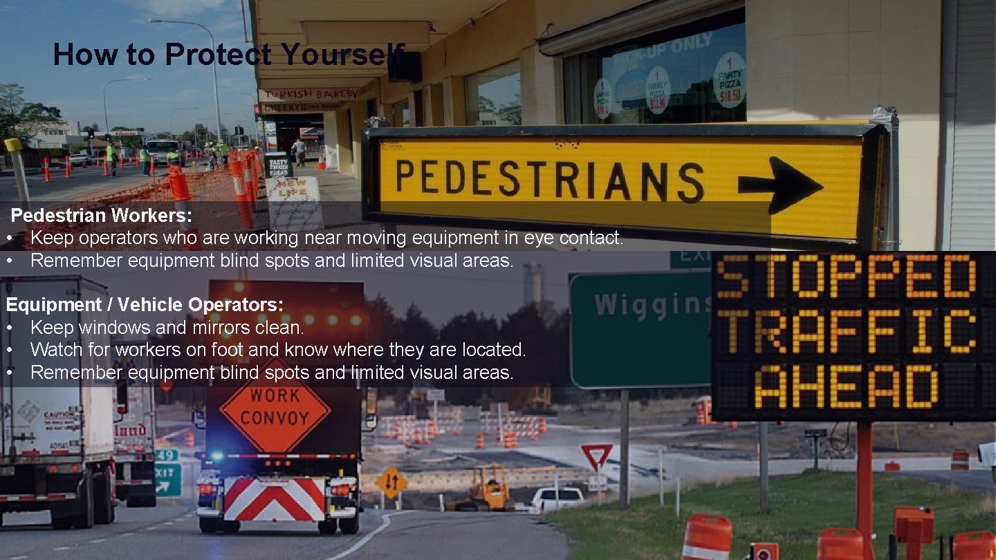 How to Protect Yourself Pedestrian Workers: • Keep operators who are working near moving How to Protect Yourself Pedestrian Workers: • Keep operators who are working near moving