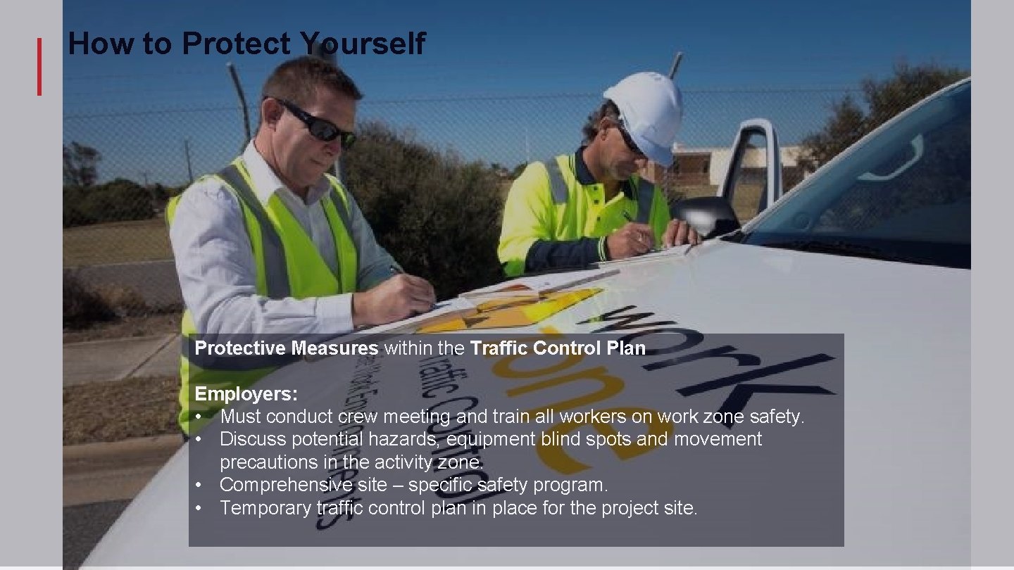 How to Protect Yourself Protective Measures within the Traffic Control Plan Employers: • Must How to Protect Yourself Protective Measures within the Traffic Control Plan Employers: • Must