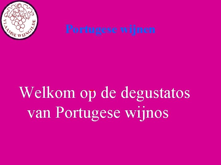 Portugese wijnen Welkom op de degustatos van Portugese wijnos 