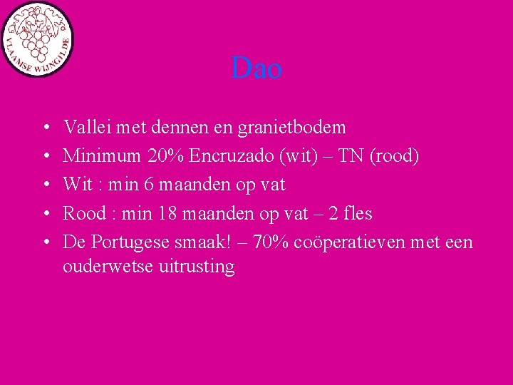 Dao • • • Vallei met dennen en granietbodem Minimum 20% Encruzado (wit) –