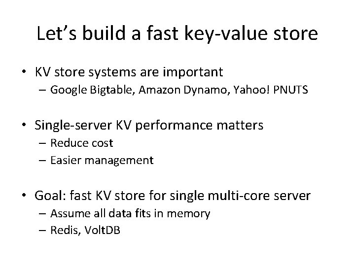 Let’s build a fast key-value store • KV store systems are important – Google Let’s build a fast key-value store • KV store systems are important – Google