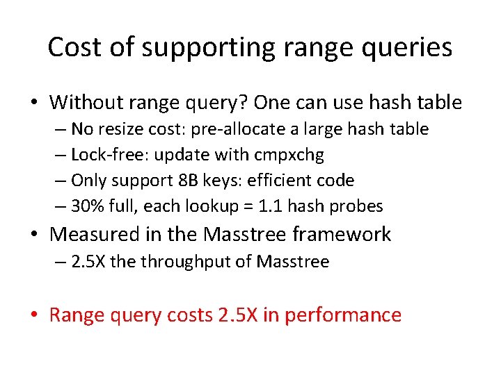 Cost of supporting range queries • Without range query? One can use hash table Cost of supporting range queries • Without range query? One can use hash table