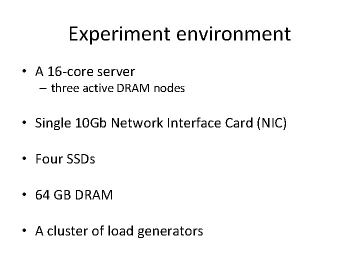 Experiment environment • A 16 -core server – three active DRAM nodes • Single Experiment environment • A 16 -core server – three active DRAM nodes • Single