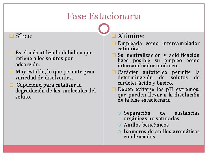 Fase Estacionaria q Sílice: q Alúmina: � Empleada como intercambiador � Es el más