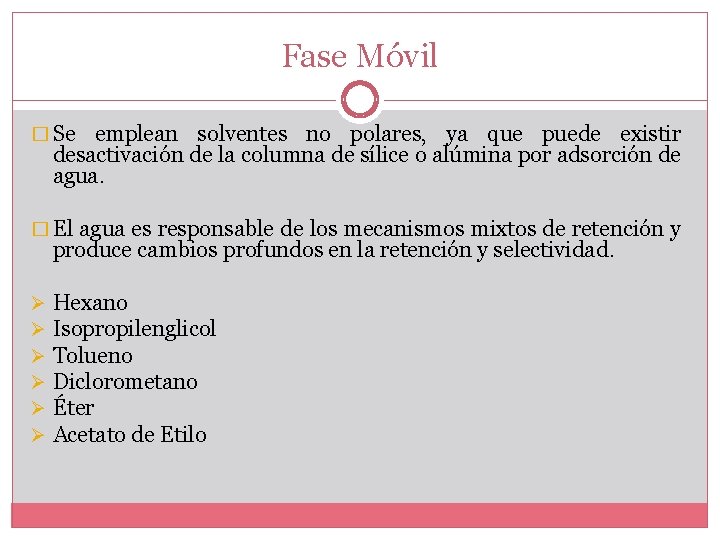 Fase Móvil � Se emplean solventes no polares, ya que puede existir desactivación de