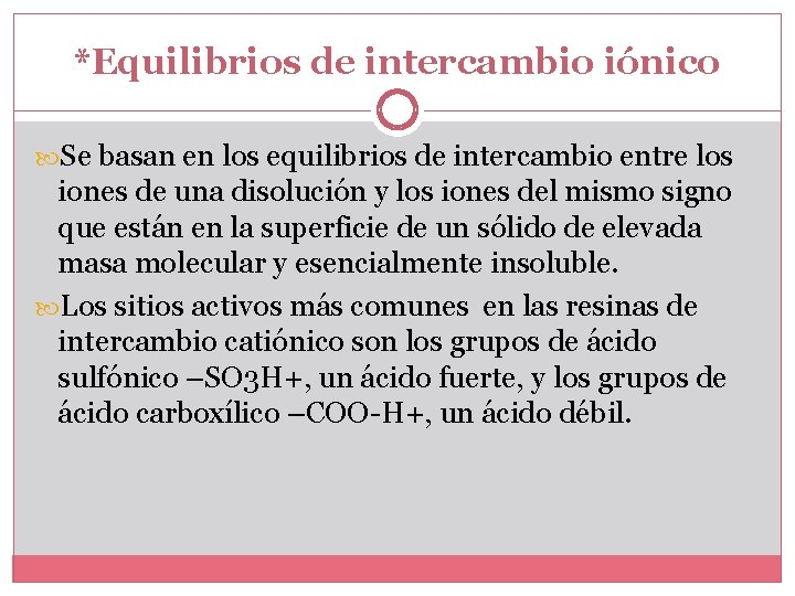 *Equilibrios de intercambio iónico Se basan en los equilibrios de intercambio entre los iones