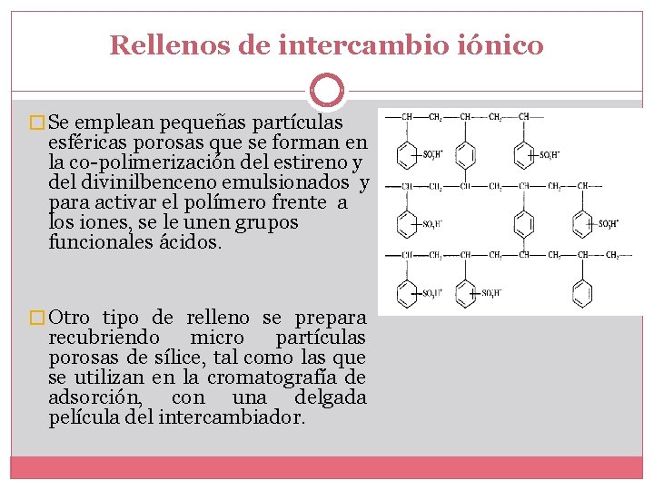 Rellenos de intercambio iónico � Se emplean pequeñas partículas esféricas porosas que se forman