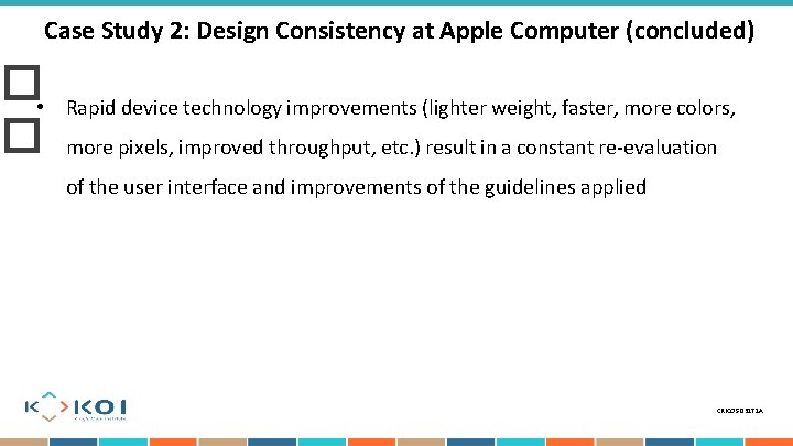 � • � Case Study 2: Design Consistency at Apple Computer (concluded) Rapid device