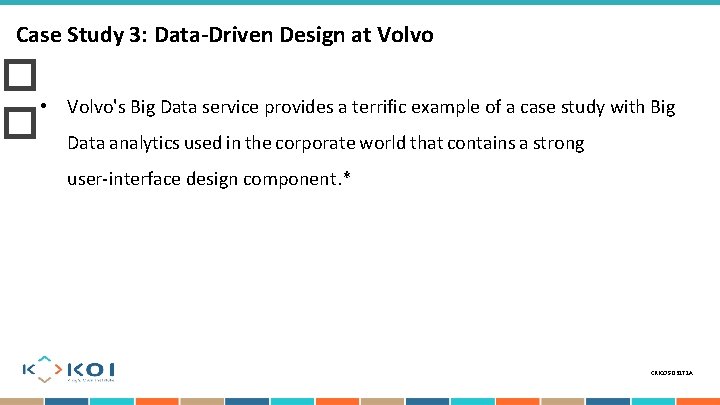 Case Study 3: Data-Driven Design at Volvo � • � Volvo's Big Data service