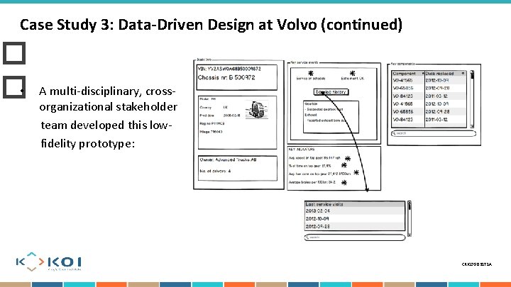 Case Study 3: Data-Driven Design at Volvo (continued) � � • A multi-disciplinary, crossorganizational