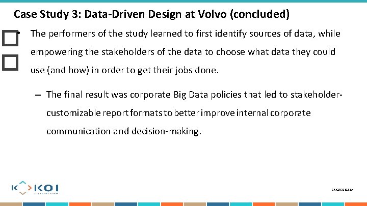 Case Study 3: Data-Driven Design at Volvo (concluded) • The performers of the study