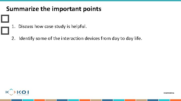 Summarize the important points � 1. Discuss how case study is helpful. � 2.