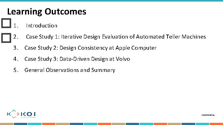 Learning Outcomes � 1. � 2. Introduction Case Study 1: Iterative Design Evaluation of