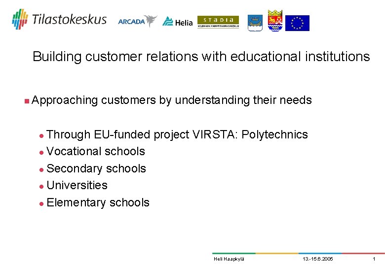 Building customer relations with educational institutions n Approaching customers by understanding their needs Through