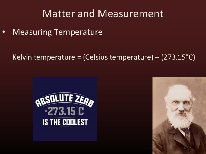 Matter and Measurement • Measuring Temperature Kelvin temperature = (Celsius temperature) – (273. 15°C) Matter and Measurement • Measuring Temperature Kelvin temperature = (Celsius temperature) – (273. 15°C)