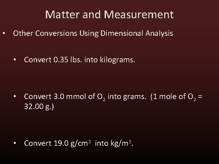 Matter and Measurement • Other Conversions Using Dimensional Analysis • Convert 0. 35 lbs. Matter and Measurement • Other Conversions Using Dimensional Analysis • Convert 0. 35 lbs.