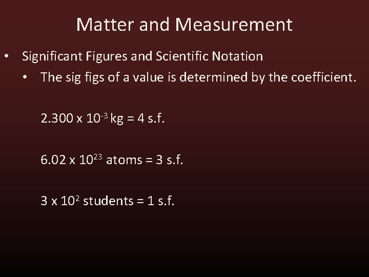 Matter and Measurement • Significant Figures and Scientific Notation • The sig figs of Matter and Measurement • Significant Figures and Scientific Notation • The sig figs of