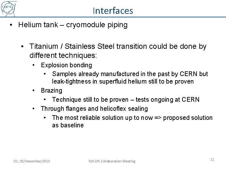 Interfaces • Helium tank – cryomodule piping • Titanium / Stainless Steel transition could