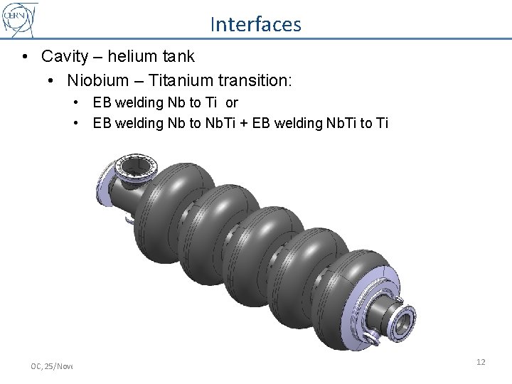 Interfaces • Cavity – helium tank • Niobium – Titanium transition: • EB welding