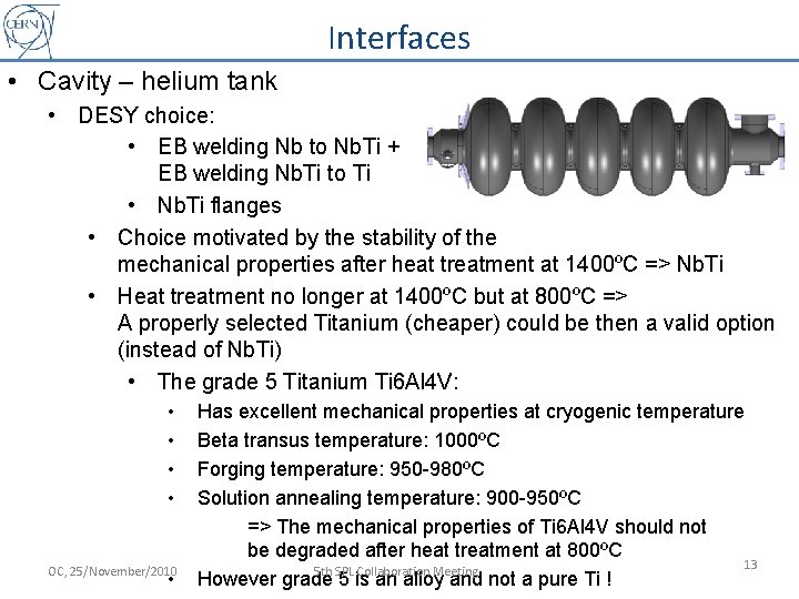 Interfaces • Cavity – helium tank • DESY choice: • EB welding Nb to