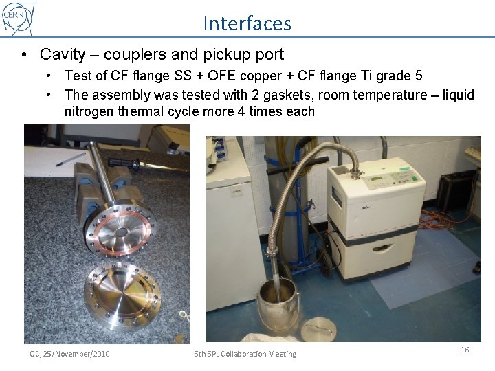 Interfaces • Cavity – couplers and pickup port • Test of CF flange SS