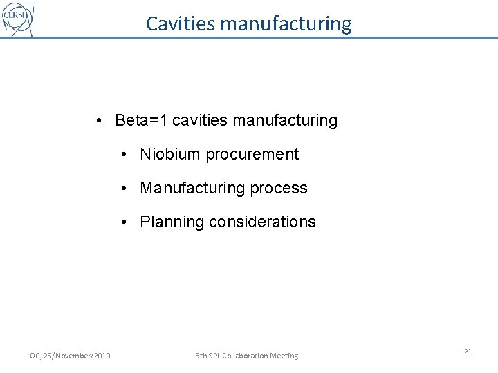 Cavities manufacturing • Beta=1 cavities manufacturing • Niobium procurement • Manufacturing process • Planning