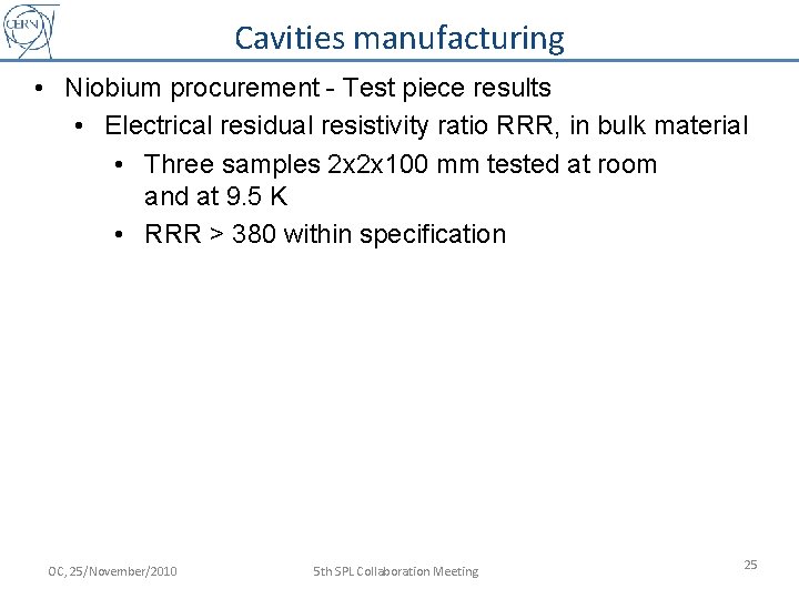 Cavities manufacturing • Niobium procurement - Test piece results • Electrical residual resistivity ratio