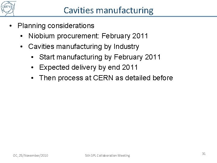 Cavities manufacturing • Planning considerations • Niobium procurement: February 2011 • Cavities manufacturing by