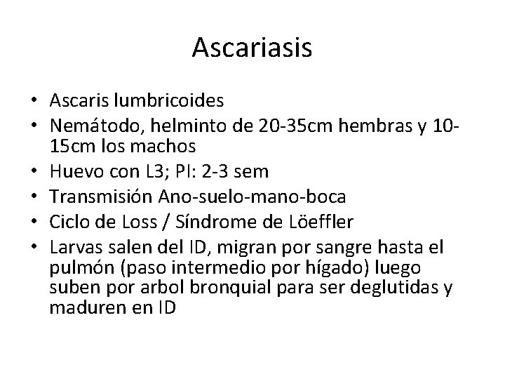 Ascariasis • Ascaris lumbricoides • Nemátodo, helminto de 20 -35 cm hembras y 1015