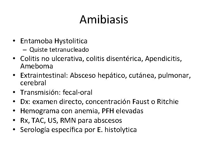 Amibiasis • Entamoba Hystolitica – Quiste tetranucleado • Colitis no ulcerativa, colitis disentérica, Apendicitis,
